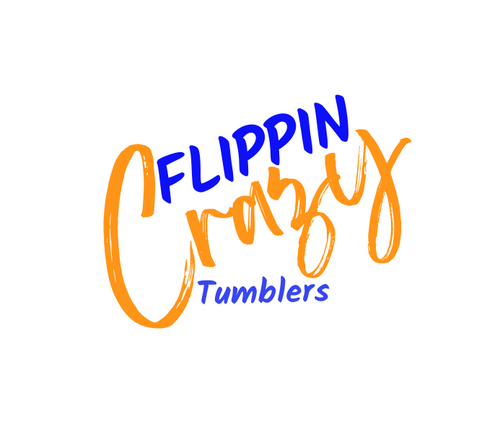 Flippin Crazy Tumblers 